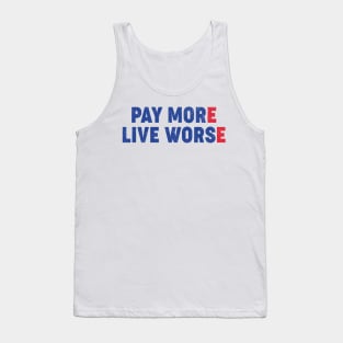 Pay More Live Worse Tank Top